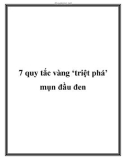 7 quy tắc vàng ‘triệt phá' mụn đầu đen