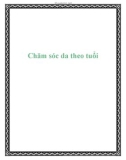 Chăm sóc da theo tuổi