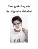 Nam giới cũng cần làm đẹp như thế nào?