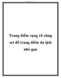 Trang điểm rạng rỡ cùng set đồ trang điểm du lịch nhỏ gọn