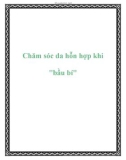 Chăm sóc da hỗn hợp khi bầu bí