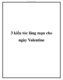 3 kiểu tóc lãng mạn cho ngày Valentine