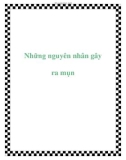 Những nguyên nhân gây ra mụn