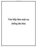 Vào bếp làm mặt nạ chống lão hóa