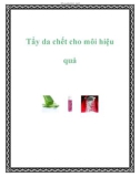 Tẩy da chết cho môi hiệu quả