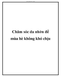 Chăm sóc da nhờn để mùa hè không khó chịu