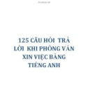 125 Câu hỏi và trả lời khi phỏng vấn bằng tiếng Anh