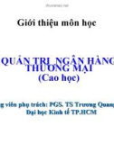 Giới thiệu Quản trị ngân hàng thương mại - PGS.TS. Trương Quang Thông