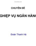 Chuyên đề Nghiệp vụ ngân hàng - Đoàn Thanh Hà