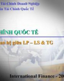 Bài giảng Tài chính Quốc tế - Chương 10: Mối quan hệ giữa LP – LS & TG