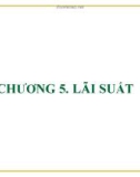 Bài giảng Chương 5: Lãi suất