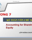 Bài giảng Kế toán tài chính: Chương 7 - ĐH Kinh tế TP. HCM