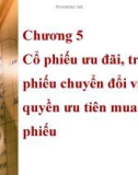 Bài giảng Chương 5: Cổ phiếu ưu đãi, trái phiếu chuyển đổi và quyền ưu tiên mua cổ phiếu