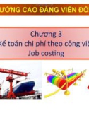 Bài giảng Kế toán chi phí: Chương 3 - Nguyễn Hoàng Phi Nam (Cao đẳng Viễn Đông)