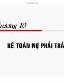 Bài giảng Chương 10: Kế toán về nợ phải trả