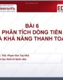 Bài giảng Phân tích tài chính: Bài 6 - ThS. Phạm Văn Tuệ Nhã