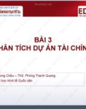 Bài giảng Ngân hàng phát triển - Bài 3: Phân tích dự án tài chính (ThS. Lê Phong Châu)