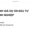 Bài giảng Tài chính doanh nghiệp – Bài 4: Đánh giá dự án đầu tư của doanh nghiệp (TS. Nguyễn Thanh Huyền)