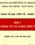 Bài giảng Kinh tế học tiền tệ - Ngân hàng: Bài 7 - TS. Trần Thị Vân Anh