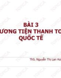 Bài giảng Thanh toán quốc tế: Bài 3 - ThS. Nguyễn Thị Lan Hương