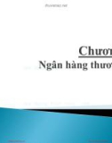 Bài giảng Định chế tài chính - Chương 12: Ngân hàng thương mại