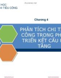 Bài giảng Phân tích chi tiêu công: Chương 4 - Phân tích chi tiêu công trong phát triển kết cấu hạ tầng