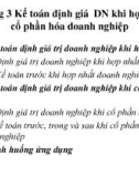 Bài giảng Kế toán định giá - Chương 3: Kế toán định giá doanh nghiệp khi hợp nhất, cổ phần hóa doanh nghiệp