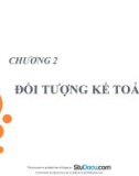 Bài giảng Nguyên lý kế toán: Chương 2 - Đối tượng kế toán