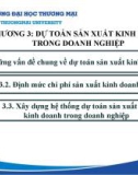 Bài giảng Kế toán quản trị doanh nghiệp - Chương 3: Dự toán sản xuất kinh doanh trong doanh nghiệp (Năm 2022)