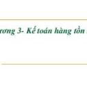 Bài giảng Kế toán tài chính 1 - Chương 3: Kế toán hàng tồn kho (Năm 2022)