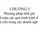 Bài giảng Nguyên lý kế toán - Chương 5: Phương pháp tính giá và kế toán các quá trình kinh doanh chủ yếu trong các doanh nghiệp (Năm 2022)