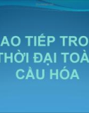 Giao tiếp trong thời đại toàn cầu hóa