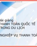 Bài giảng thanh toán quốc tế trong du lịch (nghiệp vụ thanh toán)