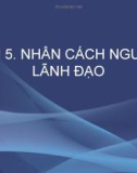 Bài giảng: Bài 5. Nhân cách người lãnh đạo