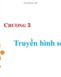 Bài giảng Kỹ thuật phát thanh và truyền hình: Chương 3 - Vũ Thị Thúy Hà