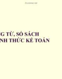 CHỨNG TỪ, SỔ SÁCH VÀ HÌNH THỨC KẾ TOÁN