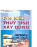 Công nghệ sản xuất thủy tinh vô cơ ứng dụng xây dựng: Phần 1