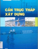 Kỹ thuật sử dụng cần trục tháp trong xây dựng (Tái bản): Phần 1