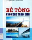 Công nghệ bê tông cho các công trình biển: Phần 1