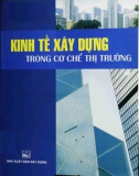 Cơ chế thị trường và nền kinh tế xây dựng: Phần 1