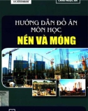 Đồ án môn học nền và móng - Hướng dẫn thực hiện (Tái bản): Phần 1