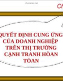 CHƯƠNG V - QUYẾT ĐỊNH CUNG ỨNG CỦA DOANH NGHIỆP TRÊN THỊ TRƯỜNG CẠNH TRANH HÒAN TÒAN