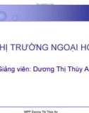 Bài giảng: Thị trường ngoại hối - GV.Dương Thị Thùy An