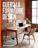 Ebook Guerilla furniture design: How to build lean, modern furniture with salvaged materials - Will Holman