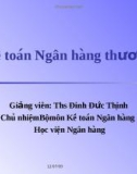 Kế toan Ngân hang thương mại - Giảng viên: Ths Đinh Đức Thịnh