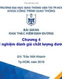 Bài giảng Khai thác kiểm định đường - Chương 4.4: Các thí nghiệm đánh giá chất lượng đường ô tô (tiếp theo)