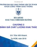 Bài giảng Khai thác kiểm định đường - Chương 3: Đánh giá chất lượng khai thác