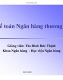 SLIDE - Kế toán Ngân hàng thương mại - nghiệp vụ ngân quỹ