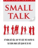 The Fine Art of small talk - Kỹ năng bắt đầu, duy trì cuộc trò chuyện và tạo dựng mạng lưới quan hệ xã hội