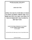 Luận văn Thạc sĩ Quản lý an toàn và sức khỏe nghề nghiệp: Công tác quản lý rủi ro an toàn vệ sinh lao động trong khu vực kho Nguyên vật liệu tại Công ty Trách nhiệm hữu hạn Samsung SDI Việt Nam